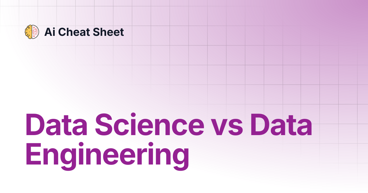 Data Science vs Data Engineering | Ai Cheat Sheet