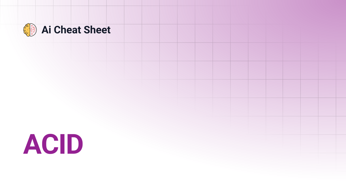 ACID | Ai Cheat Sheet